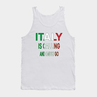 italy is calling and i must go Tank Top